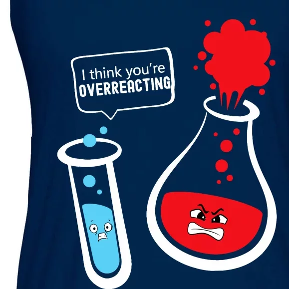 I Think YouRe Overreacting Funny Chemistry Nerd Ladies Essential Flowy Tank