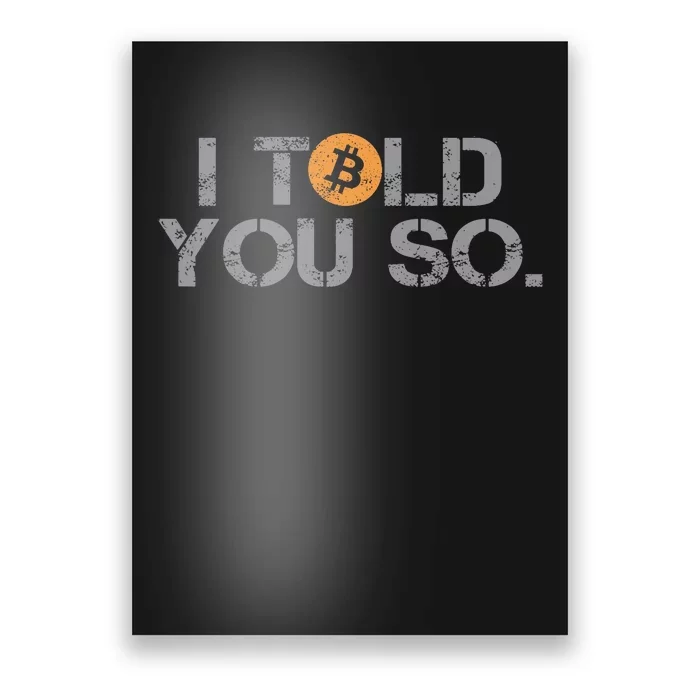 I Told You So Bitcoin Funny Btc Crypto Cryptocurrency Trader Poster