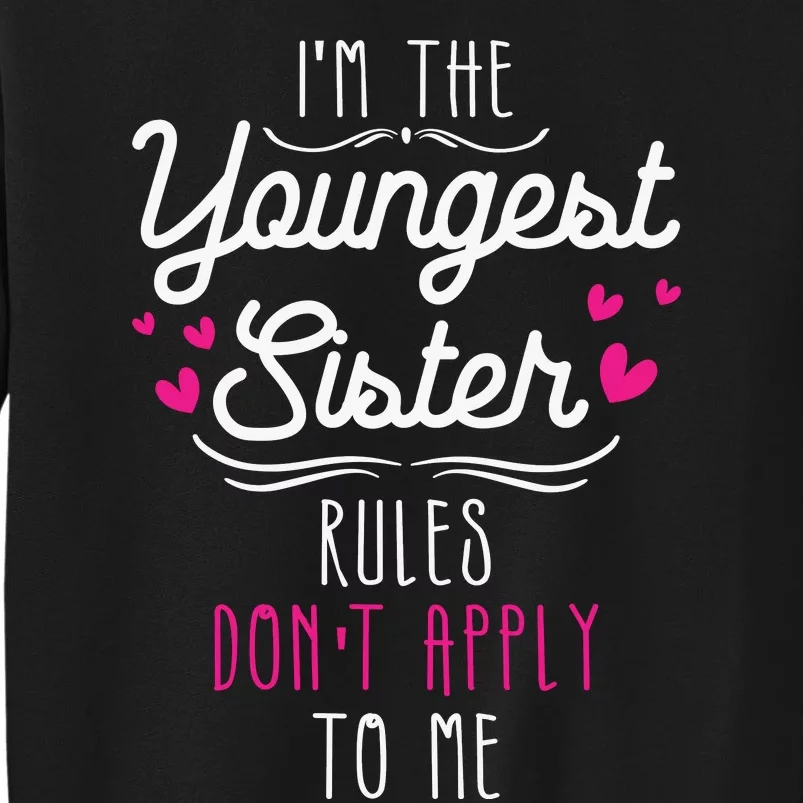 I'm The Youngest Sister Rules Don't Apply To Me Siblings Sweatshirt