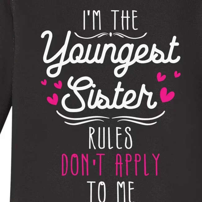 I'm The Youngest Sister Rules Don't Apply To Me Siblings Baby Long Sleeve Bodysuit