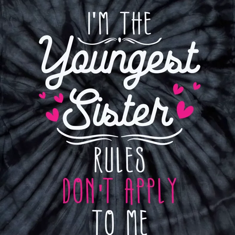 I'm The Youngest Sister Rules Don't Apply To Me Siblings Tie-Dye T-Shirt