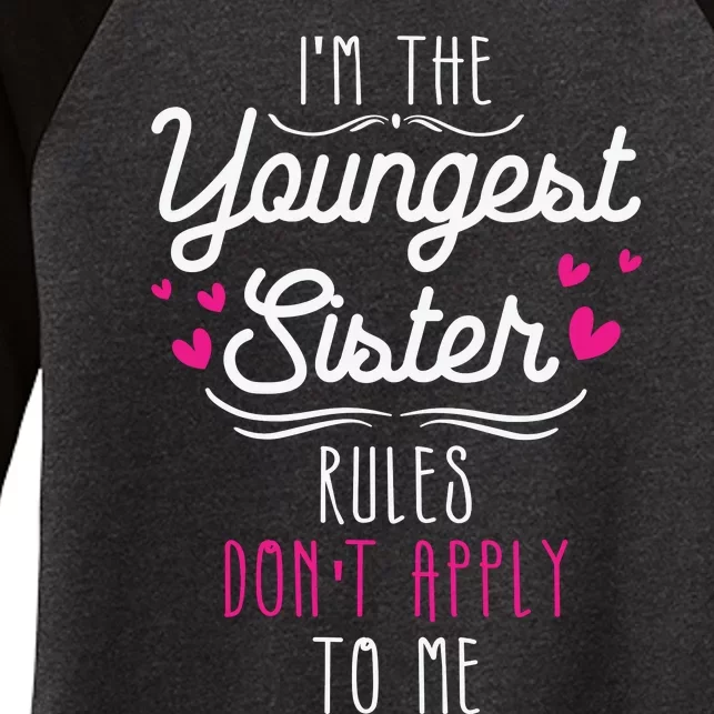 I'm The Youngest Sister Rules Don't Apply To Me Siblings Women's Tri-Blend 3/4-Sleeve Raglan Shirt