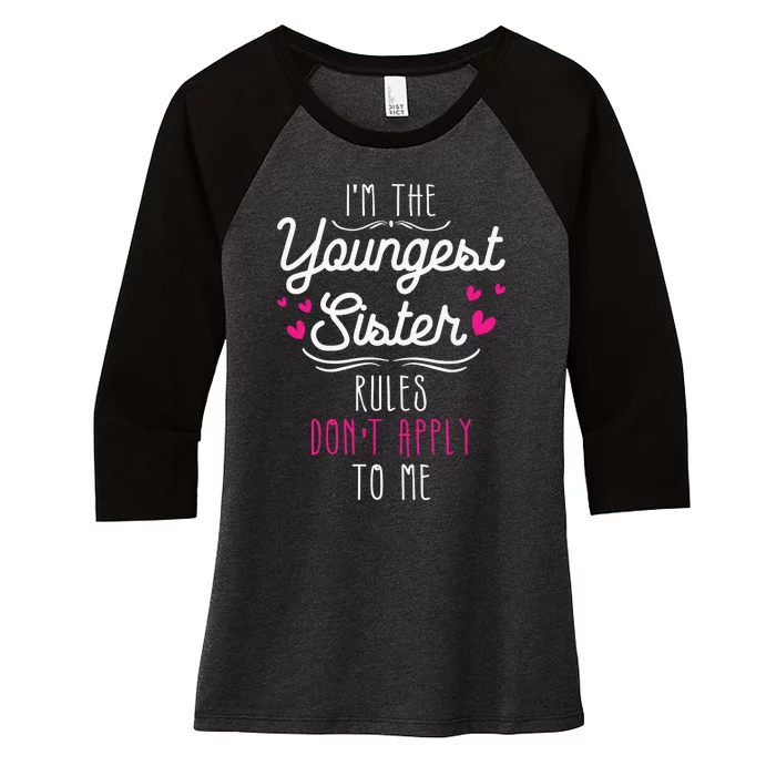 I'm The Youngest Sister Rules Don't Apply To Me Siblings Women's Tri-Blend 3/4-Sleeve Raglan Shirt