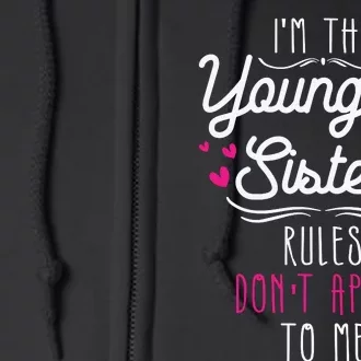 I'm The Youngest Sister Rules Don't Apply To Me Siblings Full Zip Hoodie