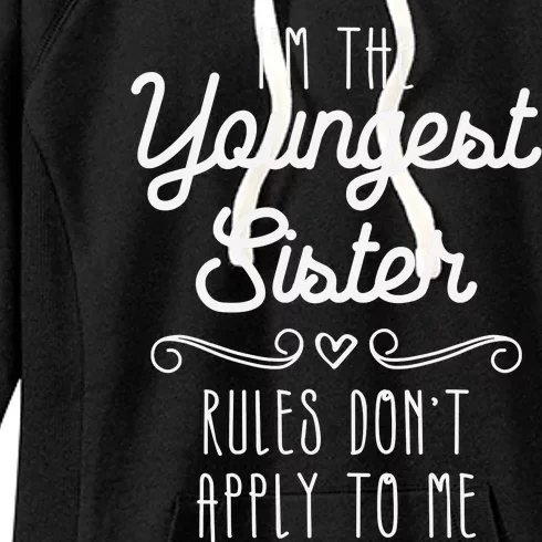 I'm The Youngest Sister Girl Rules Sisters Sibling Women's Fleece Hoodie