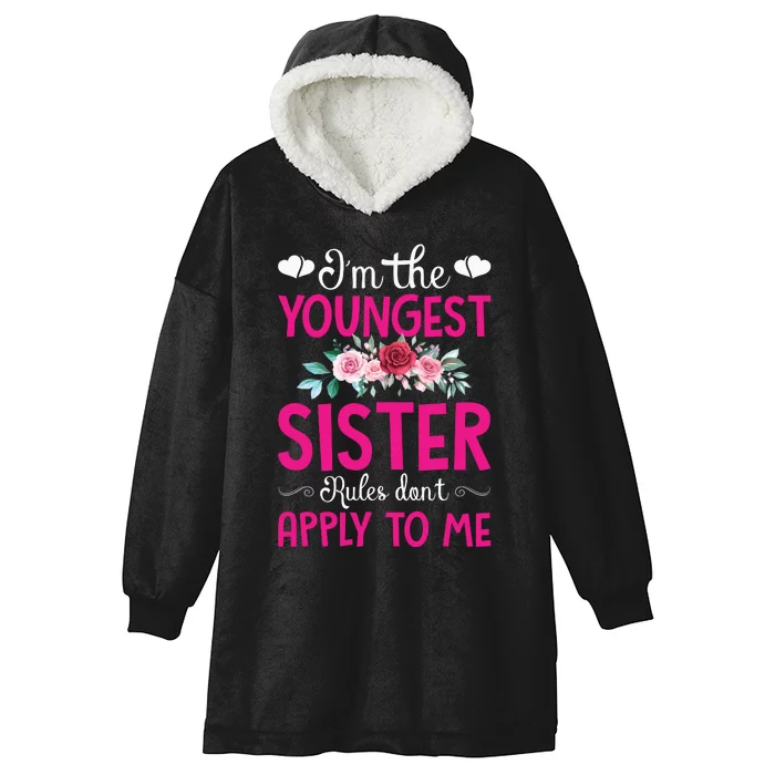 I'm The Youngest Sister Rules Don't Apply To Me Siblings Hooded Wearable Blanket