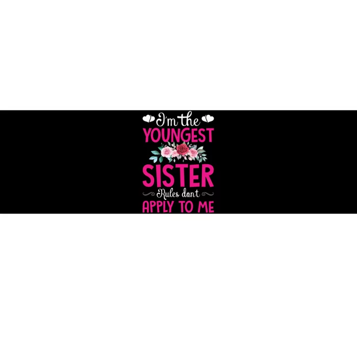 I'm The Youngest Sister Rules Don't Apply To Me Siblings Bumper Sticker