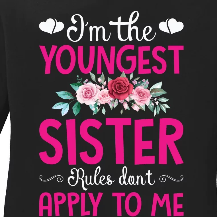 I'm The Youngest Sister Rules Don't Apply To Me Siblings Ladies Long Sleeve Shirt