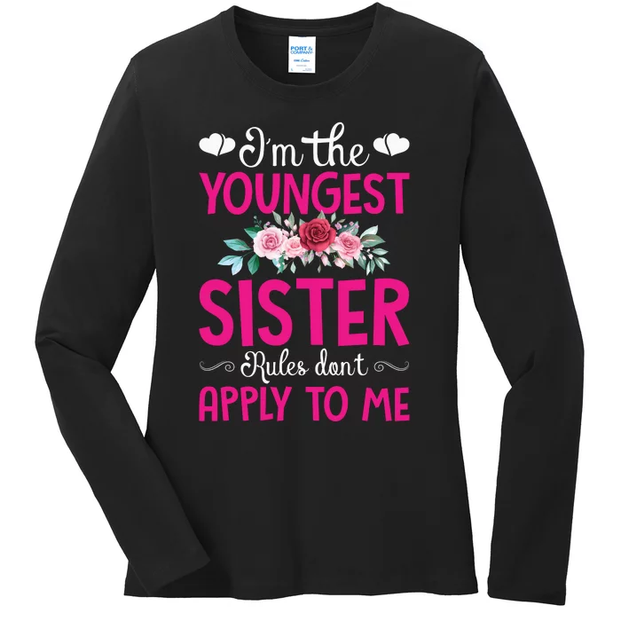 I'm The Youngest Sister Rules Don't Apply To Me Siblings Ladies Long Sleeve Shirt