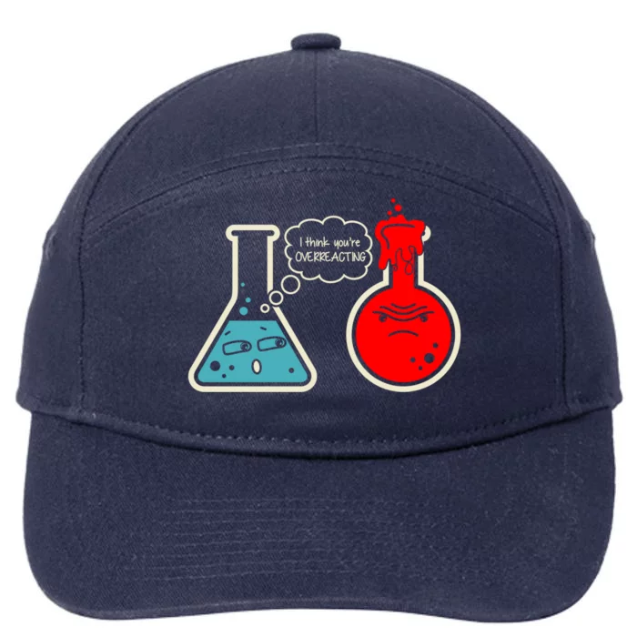 I Think You Are Overreacting Funny Nerd Chemistry Gift 7-Panel Snapback Hat