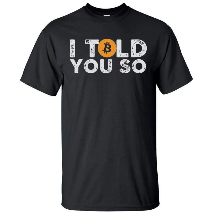 I Told You Do Bitcoin Tall T-Shirt