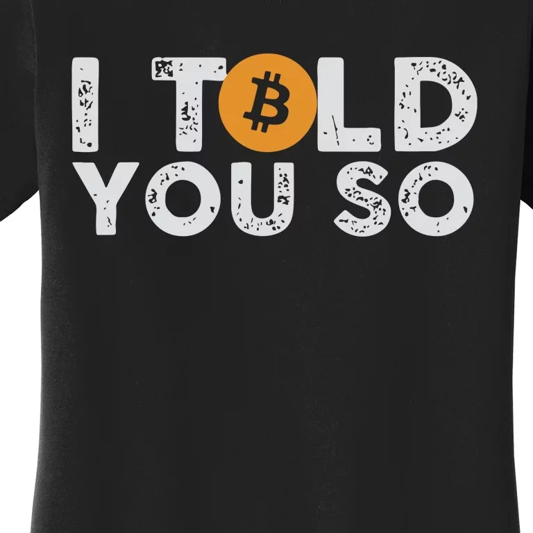 I Told You Do Bitcoin Women's T-Shirt