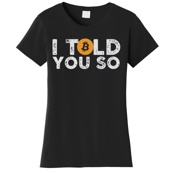 I Told You Do Bitcoin Women's T-Shirt