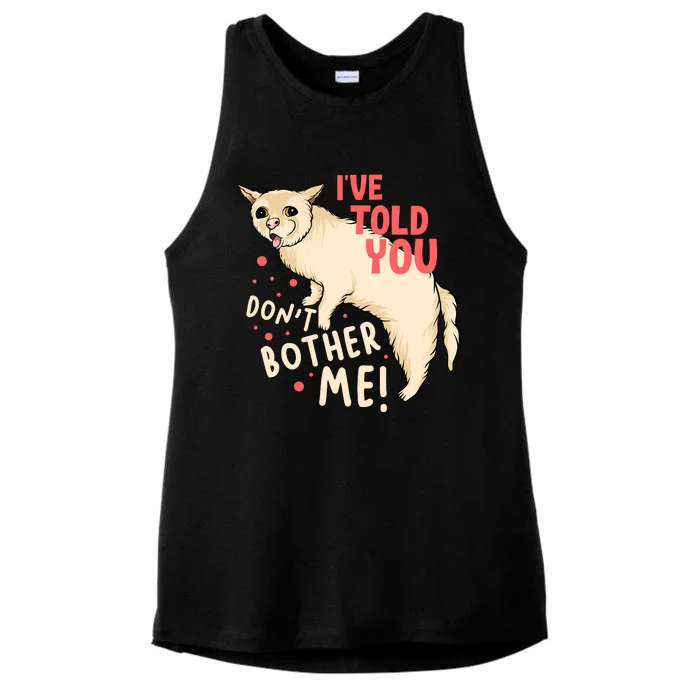 I've Told You Dont Bother Me Ladies Tri-Blend Wicking Tank