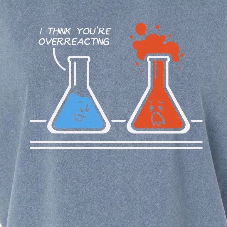 I Think Youre Overreacting Funny Nerd Science Chemistry Garment-Dyed Women's Muscle Tee