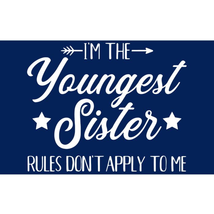 Im The Youngest Sister Rules Not Apply To Me Bumper Sticker