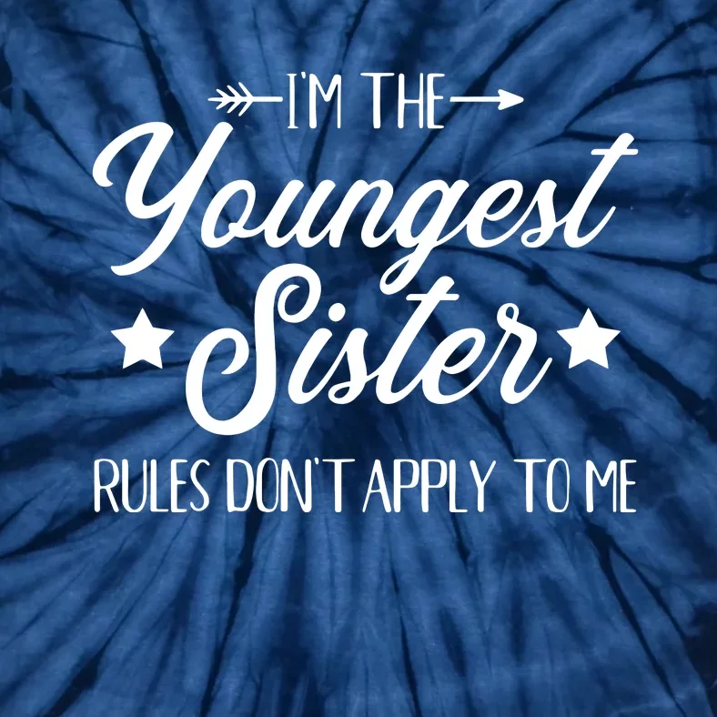 Im The Youngest Sister Rules Not Apply To Me Tie-Dye T-Shirt