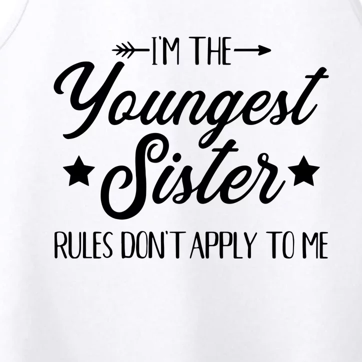 Im The Youngest Sister Rules Not Apply To Me Performance Tank