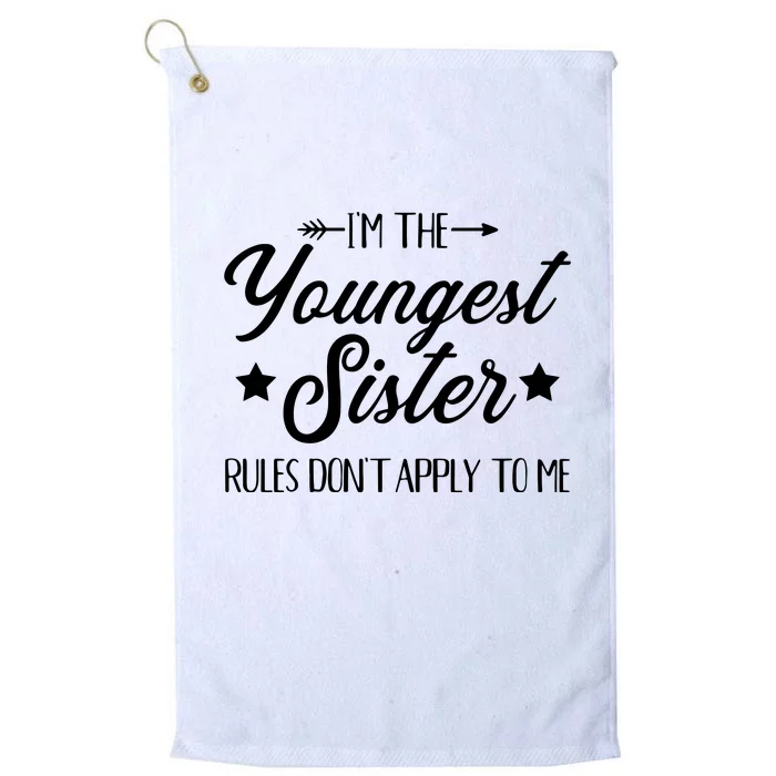 Im The Youngest Sister Rules Not Apply To Me Platinum Collection Golf Towel