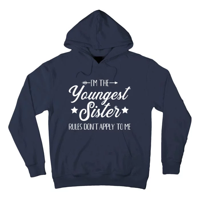 Im The Youngest Sister Rules Not Apply To Me Tall Hoodie