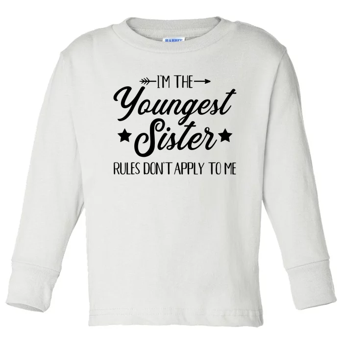 Im The Youngest Sister Rules Not Apply To Me Toddler Long Sleeve Shirt