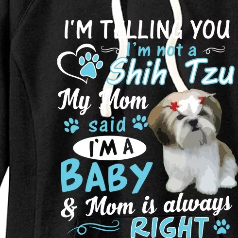 Im Telling You Im Not A Shih Tzu My Mom Said Im A Baby Women's Fleece Hoodie