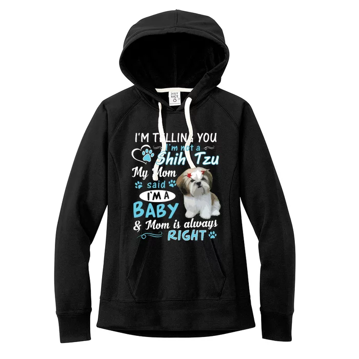 Im Telling You Im Not A Shih Tzu My Mom Said Im A Baby Women's Fleece Hoodie