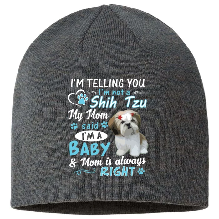 Im Telling You Im Not A Shih Tzu My Mom Said Im A Baby 8 1/2in Sustainable Knit Beanie