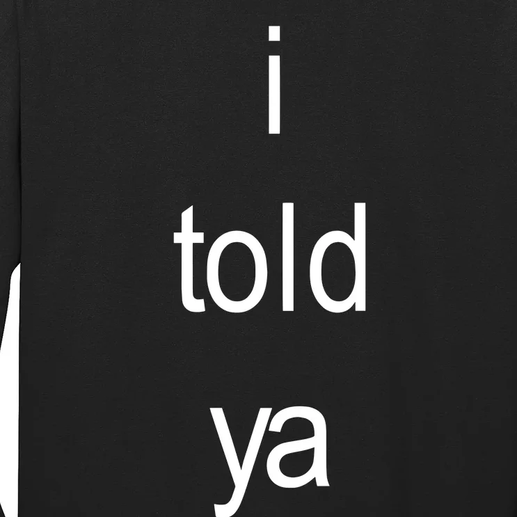 I Told Ya Brat Long Sleeve Shirt