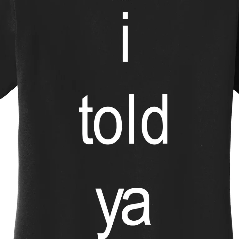 I Told Ya Brat Women's T-Shirt