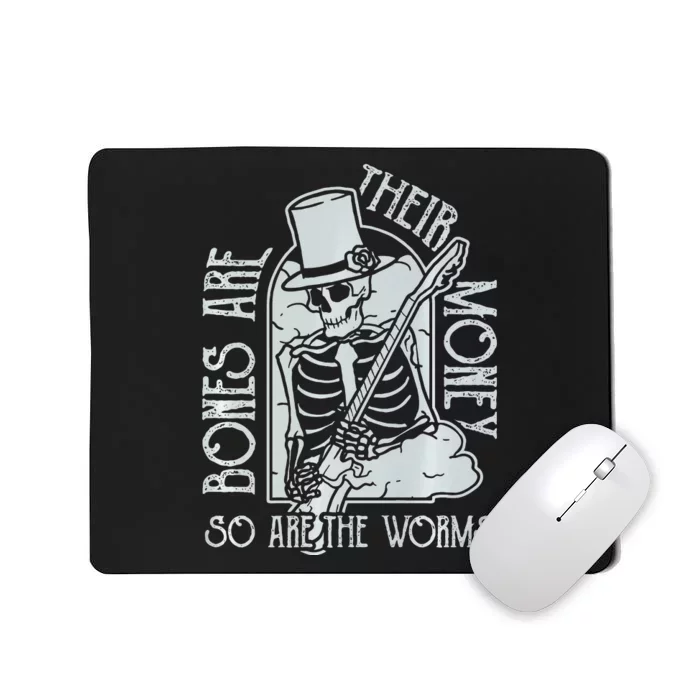 I Think You Should Leave Bones Are Their Money Mousepad