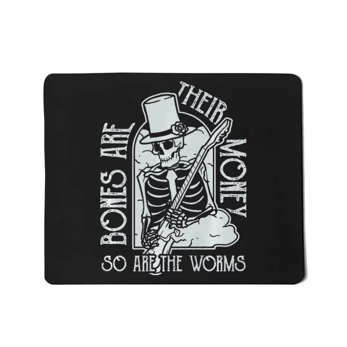 I Think You Should Leave Bones Are Their Money Mousepad