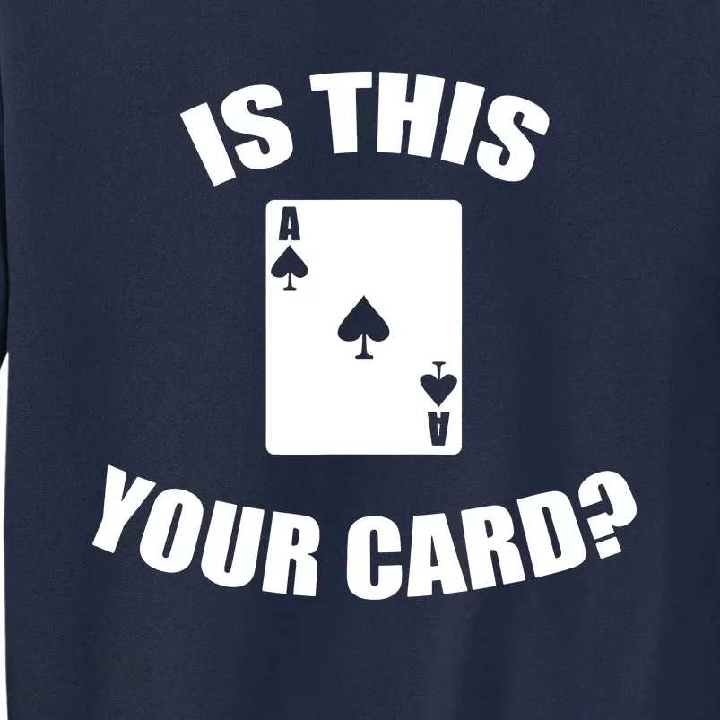 Is This Your Card Tall Sweatshirt