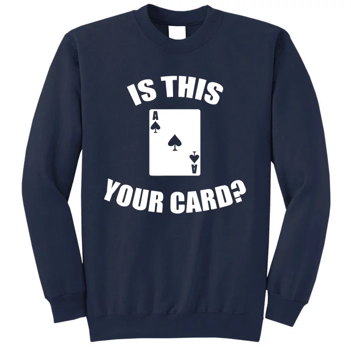 Is This Your Card Tall Sweatshirt