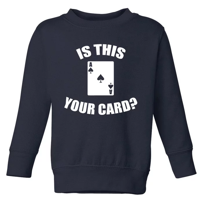 Is This Your Card Toddler Sweatshirt