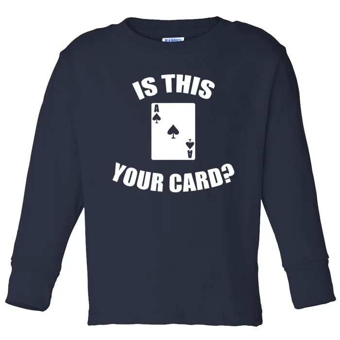 Is This Your Card Toddler Long Sleeve Shirt