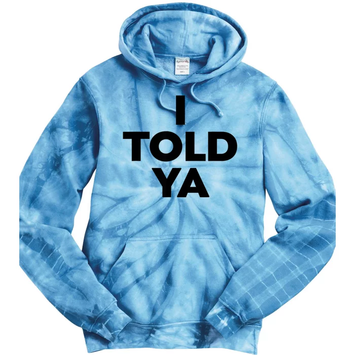 I Told Ya Tie Dye Hoodie