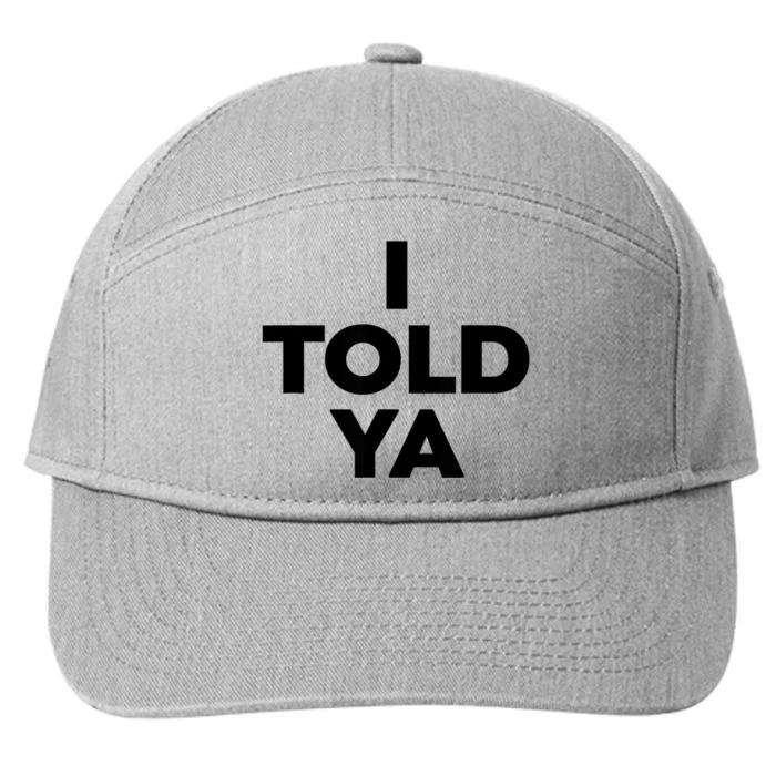 I Told Ya 7-Panel Snapback Hat