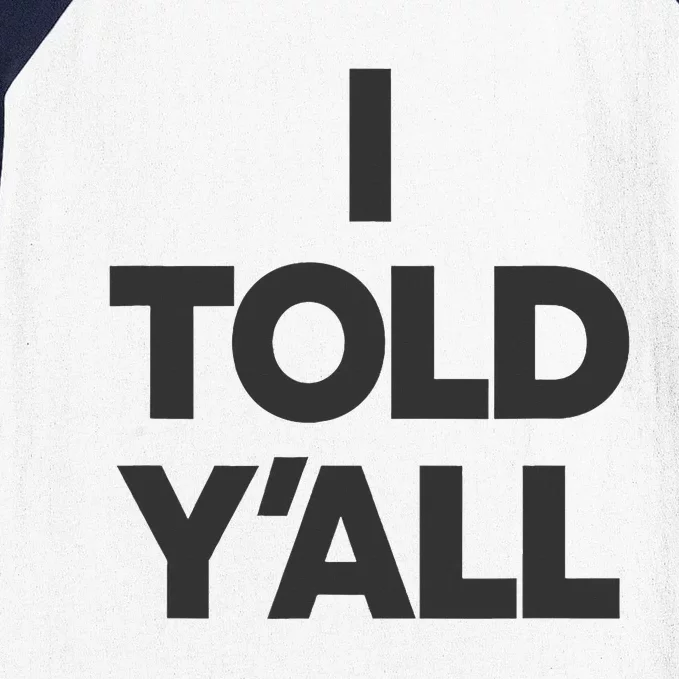 I Told YAll Funny Told Ya Baseball Sleeve Shirt