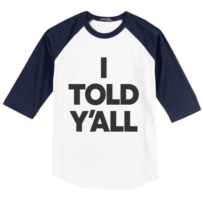 I Told YAll Funny Told Ya Baseball Sleeve Shirt