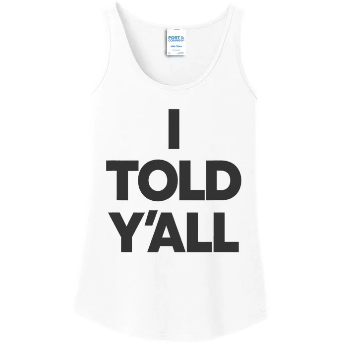 I Told YAll Funny Told Ya Ladies Essential Tank