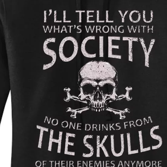 ILl Tell You WhatS Wrong With Society Funny Viking Women's Pullover Hoodie