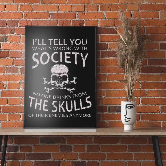 ILl Tell You WhatS Wrong With Society Funny Viking Poster