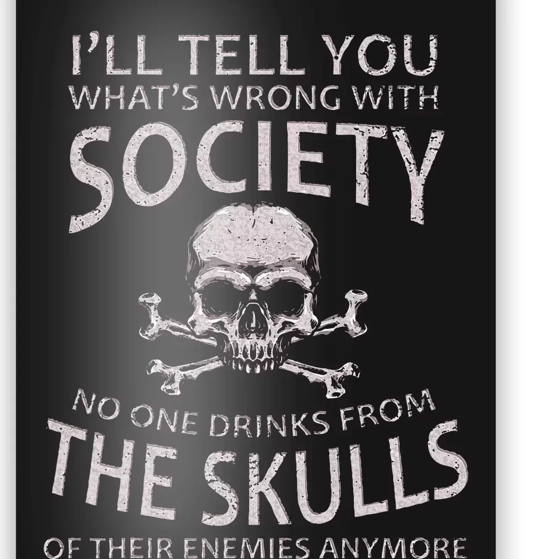 ILl Tell You WhatS Wrong With Society Funny Viking Poster