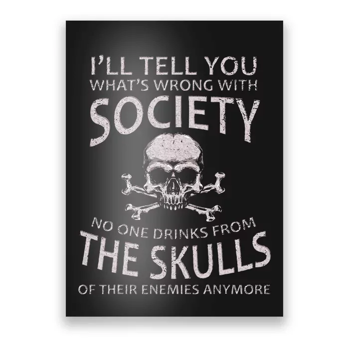 ILl Tell You WhatS Wrong With Society Funny Viking Poster