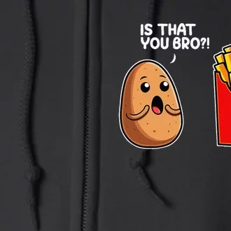 Is That You Bro Potato French Fry Vegetable Funny Food Pun Full Zip Hoodie