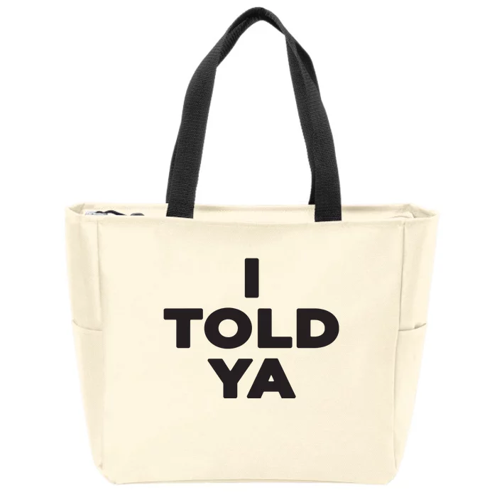 I Told Ya Zip Tote Bag