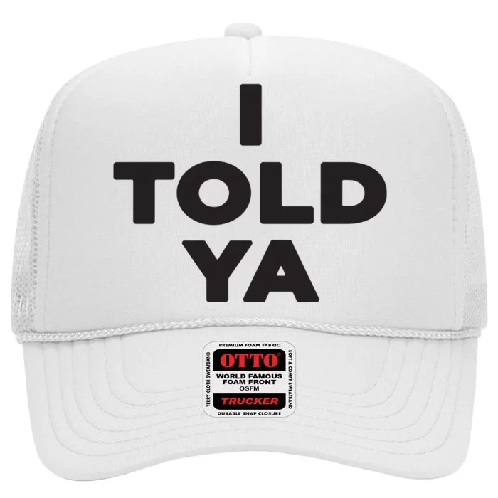 I Told Ya High Crown Mesh Trucker Hat