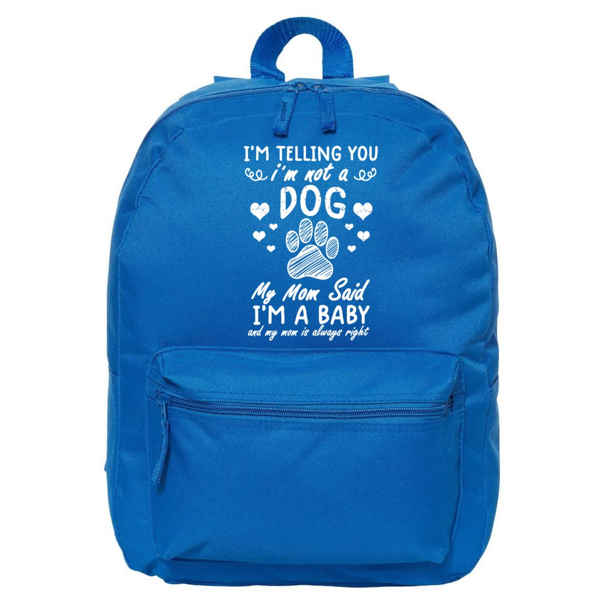 i-m-telling-you-i-m-not-a-dog-my-mom-said-i-m-a-gift-16-in-basic