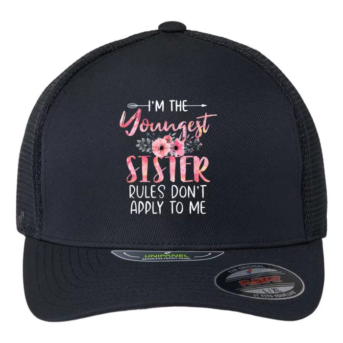 I'm The Youngest Sister Rules Don't Apply To Me Floral Cute Flexfit Unipanel Trucker Cap